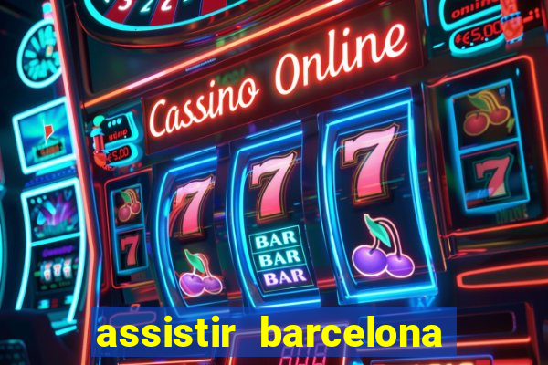 assistir barcelona x granada em hd